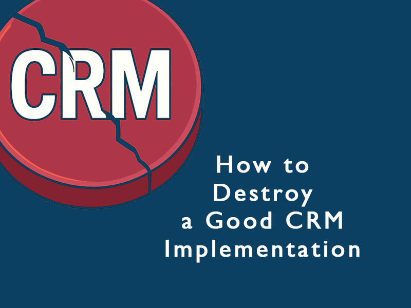 A cracked red circle labelled CRM - to inllustrate how you can destroy a good CRM implementation