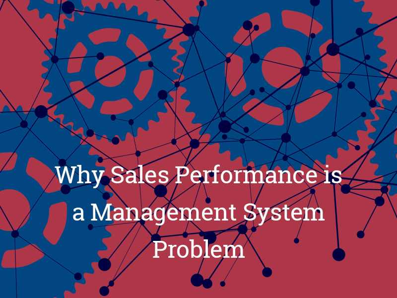 Graphic of cogs with the title superimposed to illustrate why sales performance is a management system problem not a people problem.